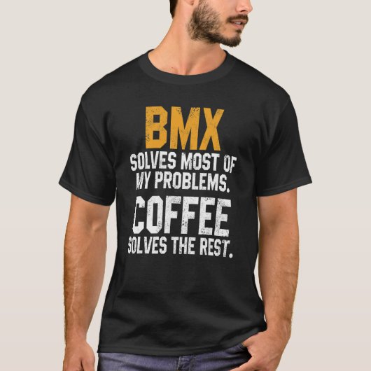 BMX Solves My Problems Coffee   Downhill Road Bike Tシャツ (正面)