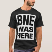 BNE WAS HERE Tシャツ (正面)