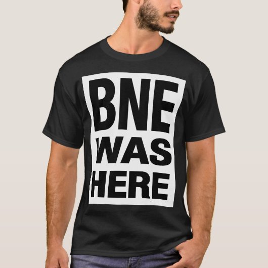 BNE WAS HERE Tシャツ (正面)