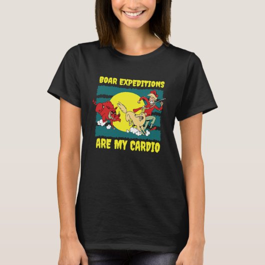 Boar Expeditions Are My Cardio Animal Hunting Boar Tシャツ (正面)