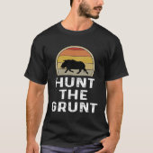 Boar Hunter   Hog Hunting  Hunt The Grunt Tシャツ (正面)