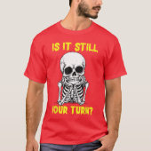 Board Game Card Is It Still Yoururn Funny Game Nig Tシャツ (正面)