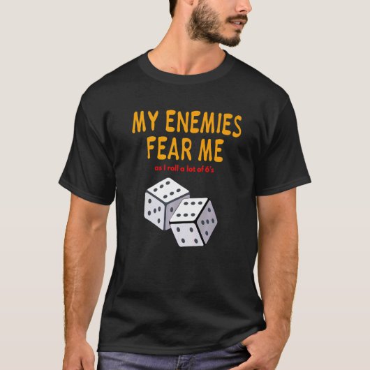 Board gaming Wargaming My Enemies Fear Me Roll 6's Tシャツ (正面)