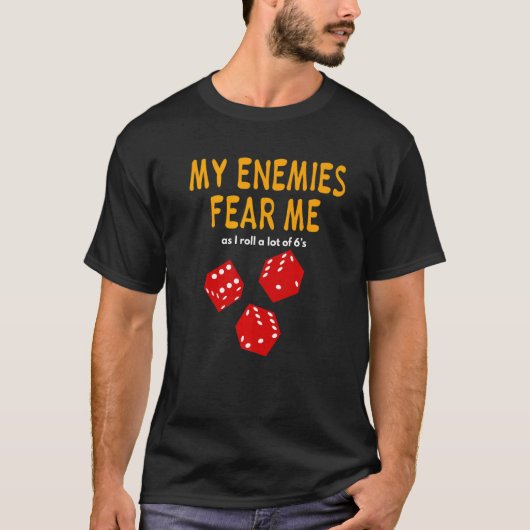 Board gaming Wargaming My Enemies Fear Me Roll 6's Tシャツ (正面)