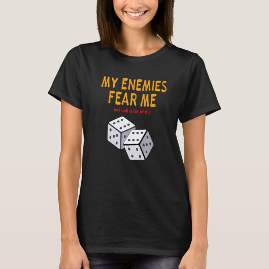 Board gaming Wargaming My Enemies Fear Me Roll 6's Tシャツ (正面)