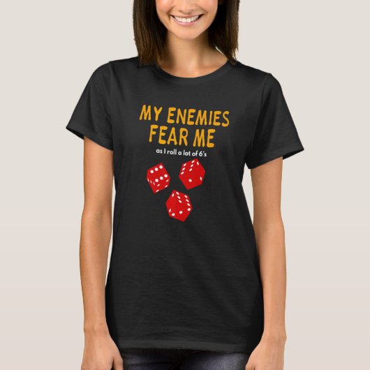 Board gaming Wargaming My Enemies Fear Me Roll 6's Tシャツ (正面)