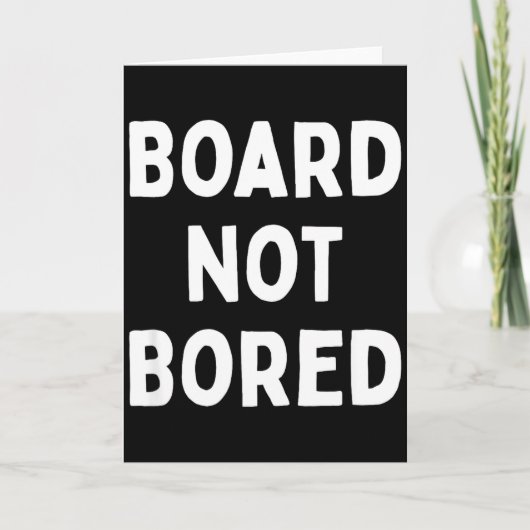 Board Not Bored Funny Board Game Geek Quote Nerdy  カード (正面)