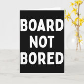 Board Not Bored Funny Board Game Geek Quote Nerdy  カード (黄色い花)