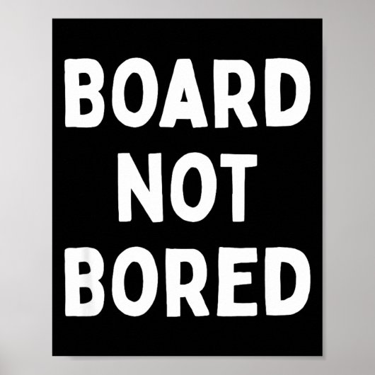 Board Not Bored Funny Board Game Geek Quote Nerdy ポスター (正面)