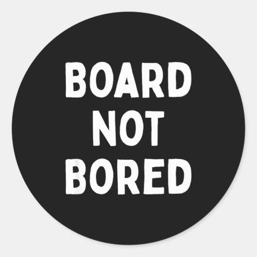 Board Not Bored Funny Board Game Geek Quote Nerdy ラウンドシール (正面)