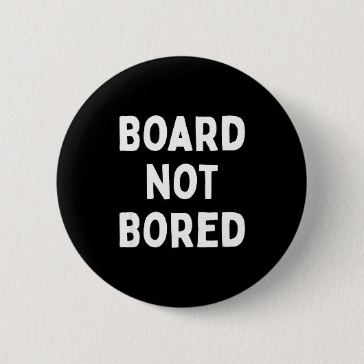 Board Not Bored Funny Board Game Geek Quote Nerdy 缶バッジ (正面)