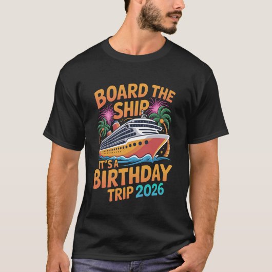 Board The Ship Its A Birthday Trip 2026 Cruise Tシャツ (正面)