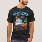 Board The Ship It'S A Birthday Trip Cruise Birthda Tシャツ (正面)