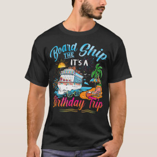 Board The Ship It'S A Birthday Trip Cruise Birthda Tシャツ