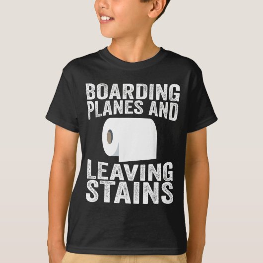Boarding Planes And Leaving Stains Tシャツ (正面)