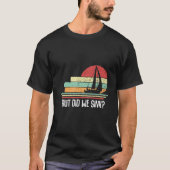Boat Captain  But Did We Sink  Pontoon Boating Men Tシャツ (正面)