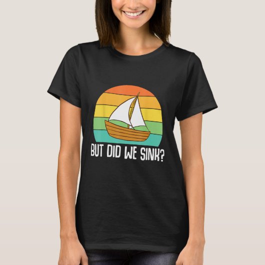 Boat Captain  But Did We Sink  Pontoon Boating Men Tシャツ (正面)