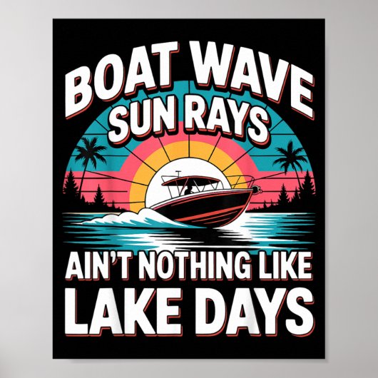 Boat Wave Sun Rays Aint Nothing Like Lake Days ポスター (正面)