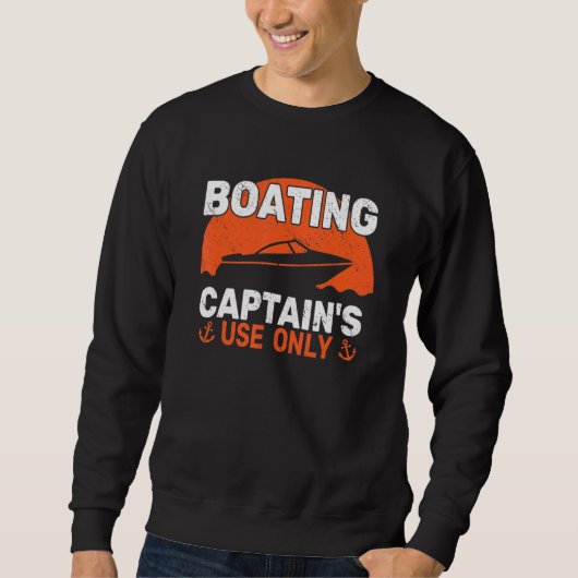 Boater Captain's Use Only Motor Boating Sailing fo スウェットシャツ (正面)