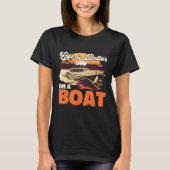 Boating Boat Captain Life Is Better On A Boat  Tシャツ (正面)