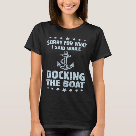 Boating  Sorry What I Said Docking Boat   Tシャツ (正面)