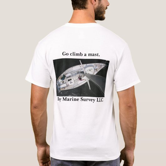 boatpics 008は、上昇マスト行きます。湾の海洋の調査… tシャツ (裏面)