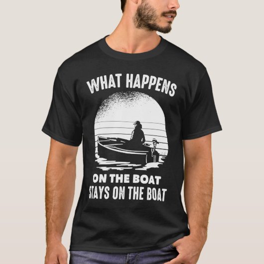 Boats  What Happens On The Boat Stays On The Boat  Tシャツ (正面)