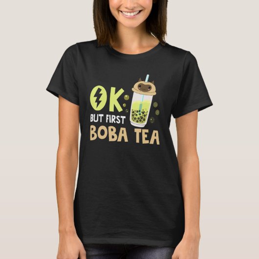 Boba Bubble Tea  Ok But First Boba Tea 1 Tシャツ (正面)