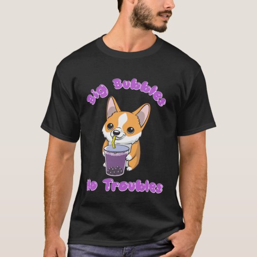 Boba Tea Big Bubbles No Troubles Corgi Bubble Milk Tシャツ (正面)