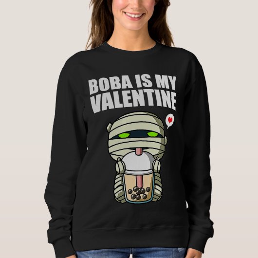 Boba Tea is My Valentine Mummy Anti Valentines Day スウェットシャツ (正面)