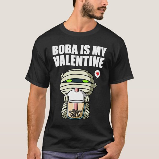 Boba Tea is My Valentine Mummy Anti Valentines Day Tシャツ (正面)