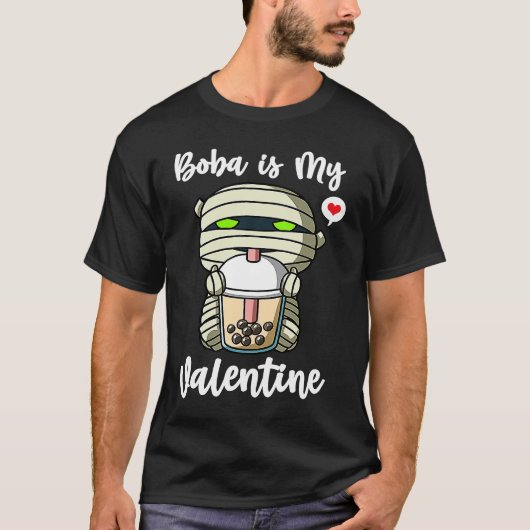 Boba Tea is My Valentine Mummy Anti Valentines Day Tシャツ (正面)