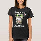 Boba Tea is My Valentine Mummy Anti Valentines Day Tシャツ (正面)