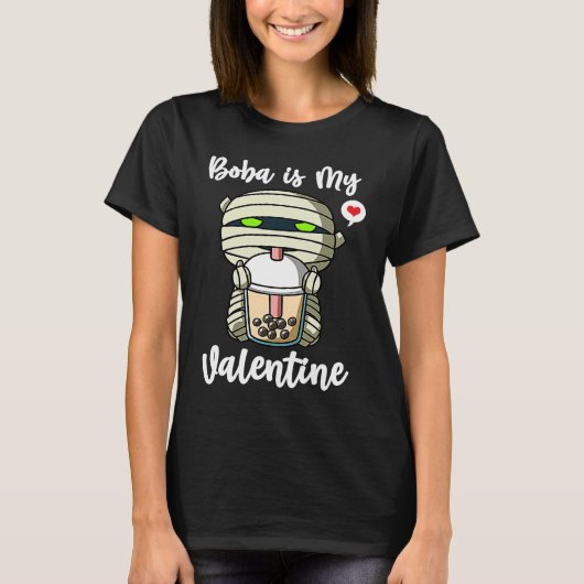 Boba Tea is My Valentine Mummy Anti Valentines Day Tシャツ (正面)