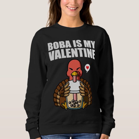 Boba Tea is My Valentine Turkey Anti Valentines Da スウェットシャツ (正面)