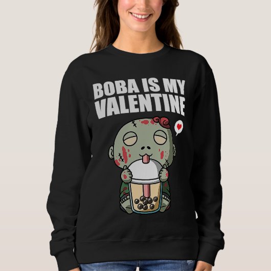 Boba Tea is My Valentine Zombie Anti Valentines Da スウェットシャツ (正面)