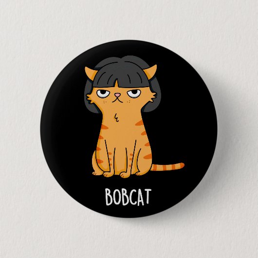 Bobcat Funny Cat With Bob Hair Pun Dark BG 缶バッジ (正面)