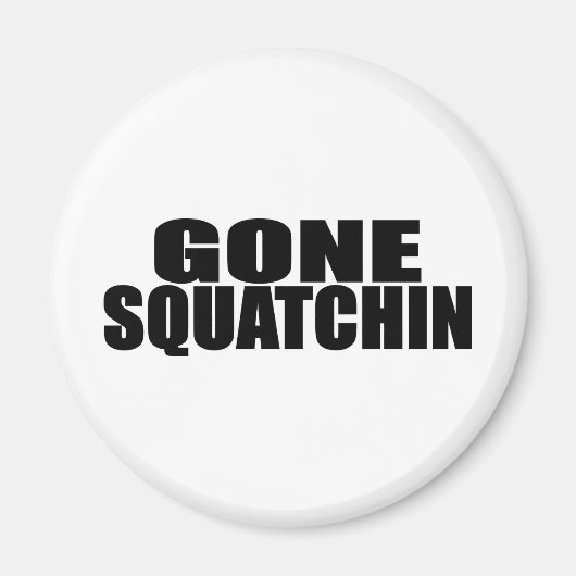 BOBOの*オリジナル*GONE SQUATCHINと同一 マグネット (正面)