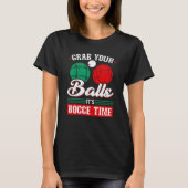 Bocce Ball Grab Your Balls Bocce Time Boccia Playe Tシャツ (正面)