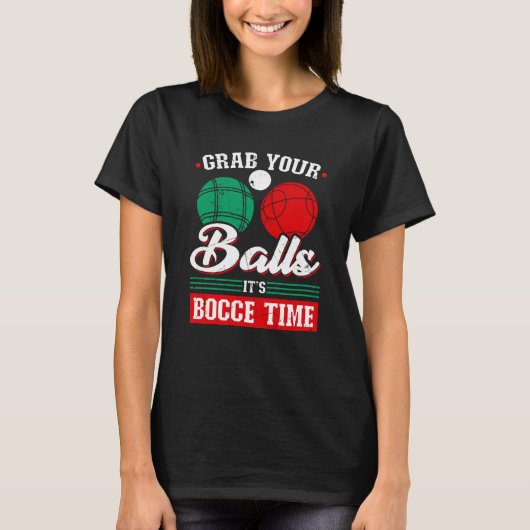 Bocce Ball Grab Your Balls Bocce Time Boccia Playe Tシャツ (正面)