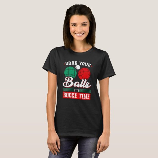 Bocce Ball Grab Your Balls Bocce Time Boccia Playe Tシャツ (正面フル)
