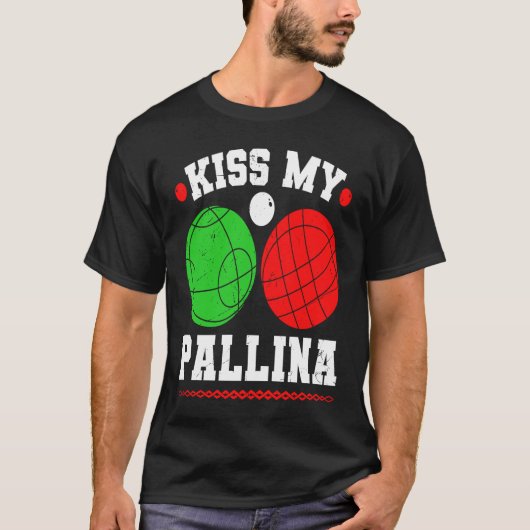 Bocce Ball Kiss My Pallina Italy Boccia Player Bou Tシャツ (正面)