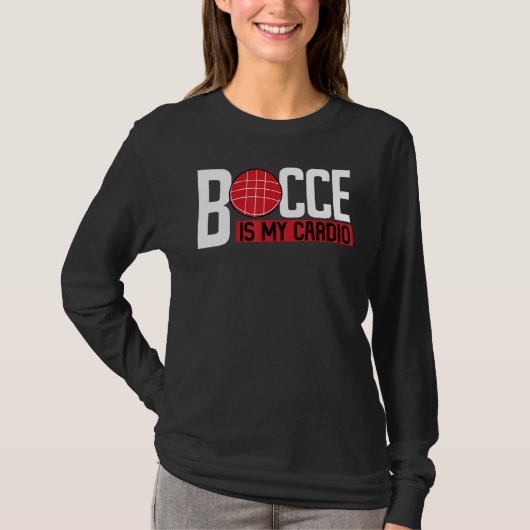 Bocce Ball Player Bocce Is My Cardio Tシャツ (正面)