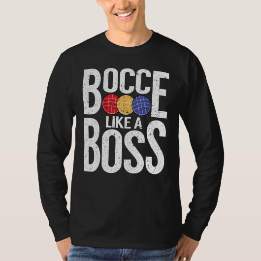 Bocce Ball Player Bocce Like A Boss Tシャツ (正面)