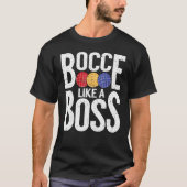 Bocce Ball Player Bocce Like A Boss Tシャツ (正面)