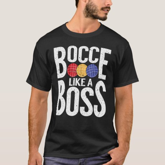 Bocce Ball Player Bocce Like A Boss Tシャツ (正面)