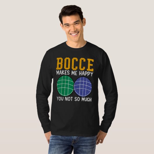 Bocce Ball Player Bocce Makes Me Happy You Not So  Tシャツ (正面フル)