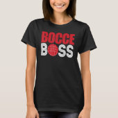Bocce Ball Player Player Bocce Boss Tシャツ (正面)