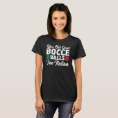 Bocce Ball Player You Bet Your Bocce Balls I'm Ita Tシャツ (正面フル)
