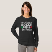 Bocce Ball Player You Bet Your Bocce Balls I'm Ita Tシャツ (正面フル)